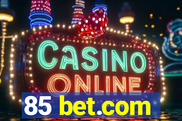 85 bet.com